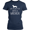 Life is Better With A Wiener