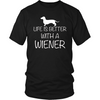Life is Better With A Wiener