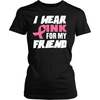 I Wear Pink for my Friend