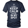 I Can't Keep Calm You're In My Spot