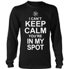 I Can't Keep Calm You're In My Spot